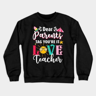 Dear Parents Tag You_re It Love Teacher Graduation TShirts Crewneck Sweatshirt